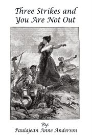 Three strikes and you are not out. A True Story cover image cdn