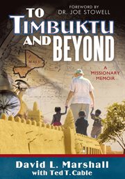 To timbuktu and beyond. A Missionary Memoir cover image cdn