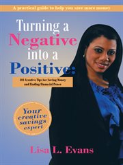 Turning a negative into a positive. 101 Creative Tips for Saving Money and Finding Financial Peace cover image cdn