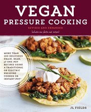 Vegan pressure cooking : more than 100 delicious grain, bean, and one-pot recipes using a traditional or electric pressure cooker of Instant Pot® cover image cdn