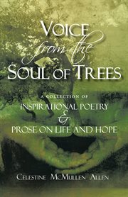 Voice from the soul of trees. A Collection of Inspirational Poetry and Prose on Life and Hope cover image cdn
