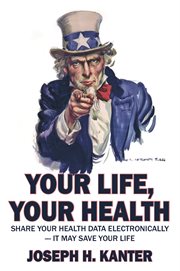 Your life, your health : share your health data electronically -- it may save your life cover image cdn