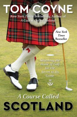 A course called Scotland : searching the home of golf for the secret to its game  cover image cdn