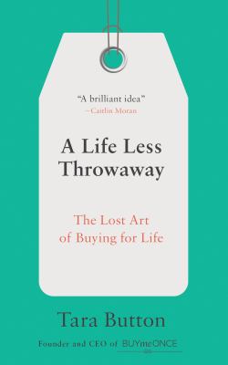 A life less throwaway : the lost art of buying for life  cover image cdn