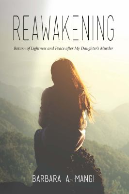 Reawakening : return of lightness and peace after my daughter's murder  cover image cdn