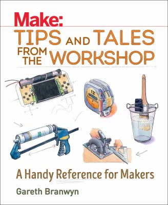 Make : tips and tales from the workshop : a handy reference for makers  cover image cdn