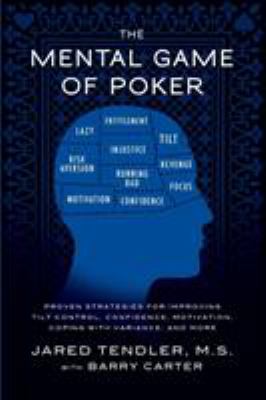 The mental game of poker : proven strategies for improving tilt control, confidence, motivation, coping with variance, and more cover image