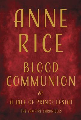Blood communion : a tale of Prince Lestat  cover image cdn
