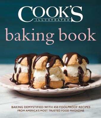 Cook's illustrated baking book : baking demystified with 450 foolproof recipes from America's most trusted food magazine  cover image cdn