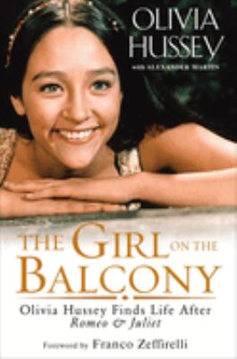 The girl on the balcony : Olivia Hussey finds life after Romeo & Juliet cover image