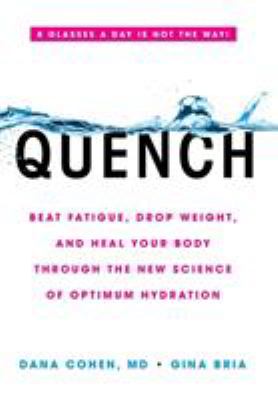 Quench : beat fatigue, drop weight, and heal your body through the new science of optimum hydration  cover image cdn