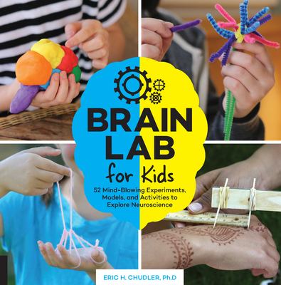 Brain lab for kids  52 mind-blowing experiments, models, and activities to explore neuroscience cover image cdn