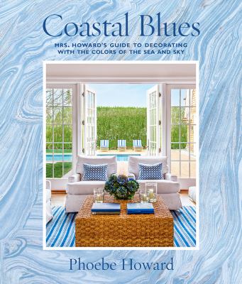 Coastal Blues : Mrs. Howard's guide to decorating with the colors of the sea and sky  cover image cdn