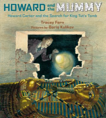 Howard and the mummy : Howard Carter and the search for King Tut's tomb  cover image cdn