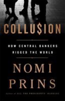 Collu$ion : how central bankers rigged the world  cover image cdn