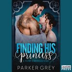Finding his princess. A Cinderella Story cover image cdn