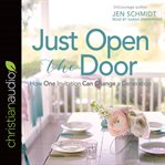 Just Open the Door : How One Invitation Can Change a Generation cover image cdn