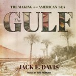 The Gulf : the making of an American sea cover image cdn