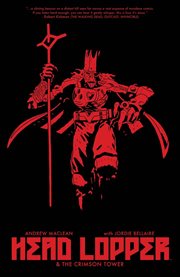 Head Lopper : & the crimson tower. Volume 2, issue 5-8 cover image cdn