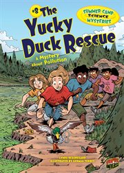 Summer camp science mysteries: the yucky duck rescue: a mystery about pollution. Issue 8 cover image cdn