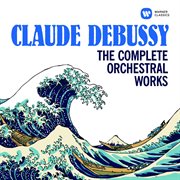 Debussy: the complete orchestral works cover image cdn