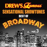 Drew's famous sensational showtunes best of broadway (vol. 3). Vol. 3 cover image cdn
