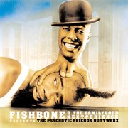Fishbone & the familyhood nextperience presents the psychotic friends nuttwerx cover image cdn