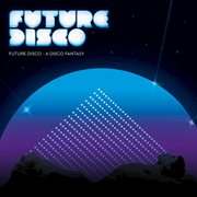 Future disco - a disco fantasy cover image cdn
