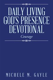 "daily living god's presence" devotional. Courage cover image cdn
