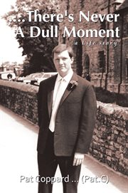 There's never a dull moment : a life story cover image cdn