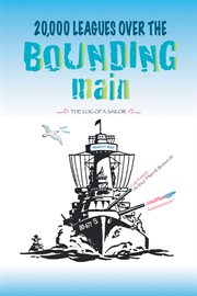 20,000 leagues over the bounding main. The Log of a Sailor cover image cdn