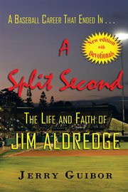 A baseball career that ended in ... a split second : the life and faith of Jim Aldredge cover image cdn