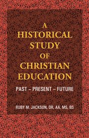 A historical study of christian education. Past - Present - Future cover image cdn