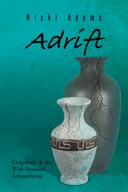 Adrift : completely at sea with paranoid schizophrenia cover image cdn