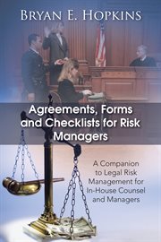 Agreements, forms and checklists for risk managers : a companion to legal risk management for in-house counsel and managers cover image cdn