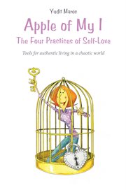 Apple of my i: the four practices of self-love. Tools for Authentic Living in a Chaotic World cover image cdn
