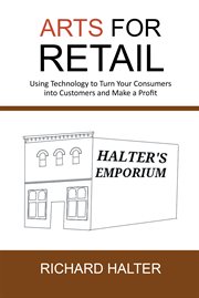 ARTS for retail : using technology to turn your consumers into customers and make a profit cover image cdn