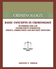 Basic concepts in criminology : handbook for law enforcement personnel (Police, Corrections and security officers) cover image cdn