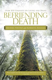 Befriending death : over 100 essayists on living and dying cover image cdn
