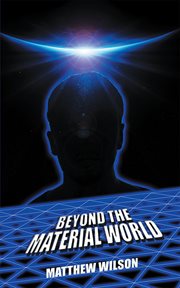 Beyond the material world : a biographical monograph of Martelo, the amazing medium of the twenty-first century cover image cdn