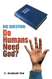 Big question. Do Humans Need God? cover image cdn