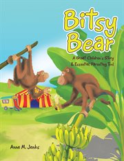 Bitsy bear. A Great Children's Story & Essential Parenting Tool cover image cdn
