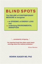 Blind spots : the failure of contemporary medicine to recognise an epidemic of energy loss and lunderlying environmental disruption cover image cdn