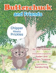 Butterchuck and friends. Chipper Meets Prickles cover image cdn