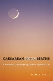 Caesarean moon births : calculations, moon sighting and the prophetic way cover image cdn