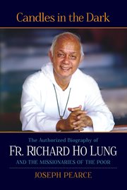 Candles in the dark : the authorized biography of Fr. Richard Ho Lung and the Missionaries of the Poor cover image cdn