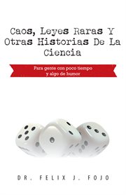 Caos, leyes raras y otras historias de la ciencia. Para Gente Con Poco Tiempo Y Algo De Humor cover image cdn