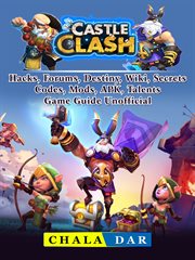 Castle clash hacks, forums, destiny, wiki, secrets, codes, mods, apk, talents, game guide unofficial cover image cdn
