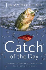 Catch of the day : spiritual lessons for life from the sport of fishing cover image cdn