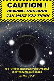 Caution! reading this book can make you think. The Premier Mental Exercise Program for Flabby Modern Minds cover image cdn